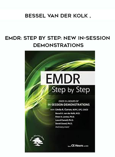 EMDR: Step by Step: New In-Session Demonstrations - Bessel Van der Kolk