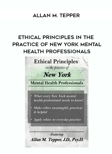 Ethical Principles in the Practice of New York Mental Health Professionals - Allan M. Tepper digital download