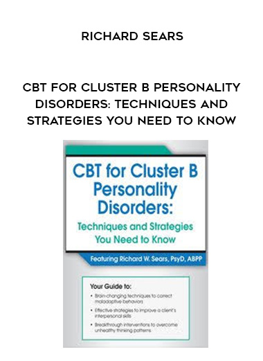 CBT for Cluster B Personality Disorders: Techniques and Strategies You Need to Know - Richard Sears digital download