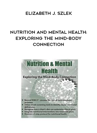 Nutrition and Mental Health: Exploring the Mind-Body Connection - Elizabeth J. Szlek digital download