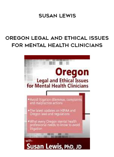 Oregon Legal and Ethical Issues for Mental Health Clinicians- Susan Lewis digital download