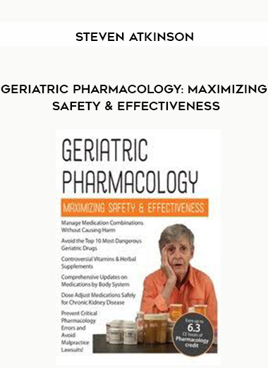 Geriatric Pharmacology: Maximizing Safety & Effectiveness - Steven Atkinson digital download