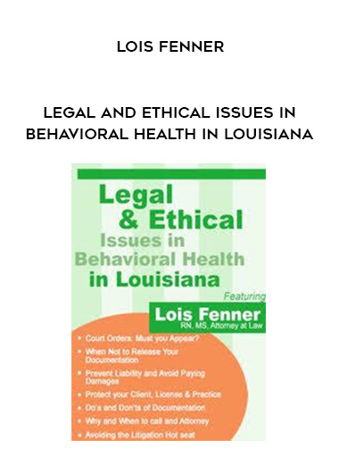 Legal and Ethical Issues in Behavioral Health in Louisiana - Lois Fenner digital download