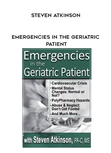 Emergencies in the Geriatric Patient - Steven Atkinson digital download