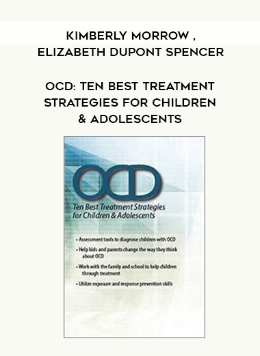 OCD: Ten Best Treatment Strategies for Children & Adolescents - Kimberly Morrow