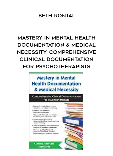 Mastery in Mental Health Documentation & Medical Necessity: Comprehensive Clinical Documentation for Psychotherapists- Beth Rontal digital download
