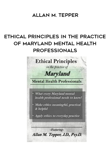 Ethical Principles in the Practice of Maryland Mental Health Professionals - Allan M. Tepper digital download