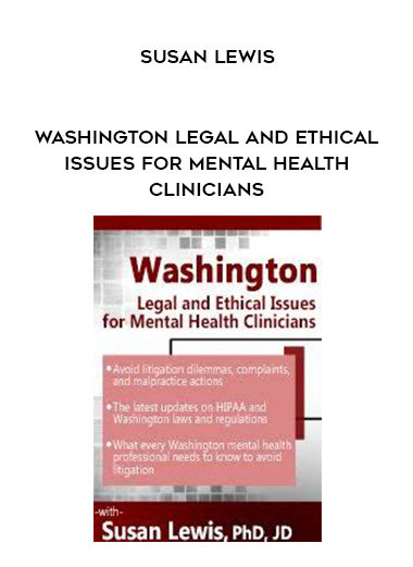 Washington Legal and Ethical Issues for Mental Health Clinicians - Susan Lewis digital download