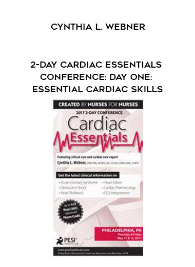 2-Day Cardiac Essentials Conference: Day One: Essential Cardiac Skills - Cynthia L. Webner digital download