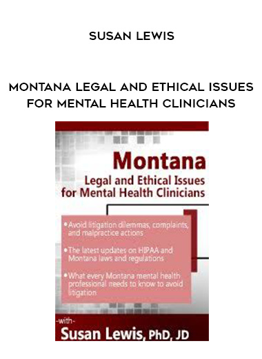 Montana Legal and Ethical Issues for Mental Health Clinicians - Susan Lewis digital download