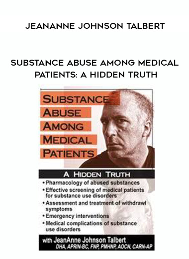 Substance Abuse Among Medical Patients: A Hidden Truth - JeanAnne Johnson Talbert digital download