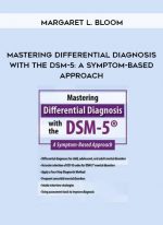 Mastering Differential Diagnosis with the DSM-5: A Symptom-Based Approach - Margaret L. Bloom digital download