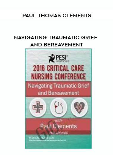 Navigating Traumatic Grief and Bereavement - Paul Thomas Clements digital download