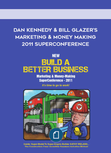 Dan Kennedy & Bill Glazer’s Marketing & Money Making 2011 SuperConference digital download