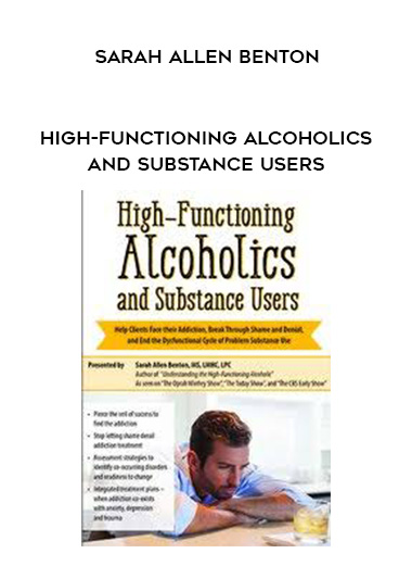 High-Functioning Alcoholics and Substance Users - Sarah Allen Benton digital download