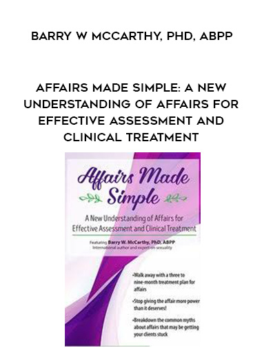 Affairs Made Simple: A New Understanding of Affairs for Effective Assessment and Clinical Treatment - Barry W McCarthy