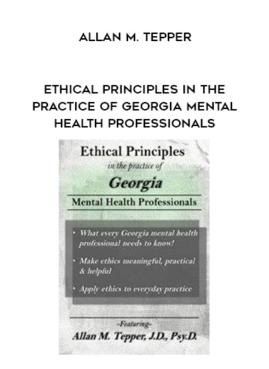 Ethical Principles in the Practice of Georgia Mental Health Professionals - Allan M. Tepper digital download