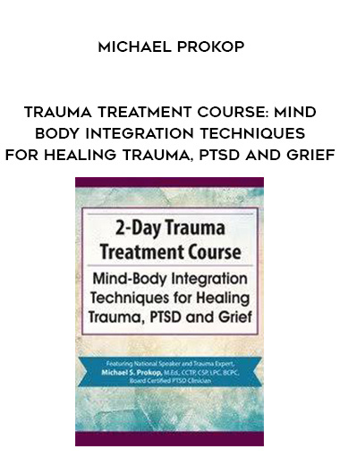 Trauma Treatment Course: Mind-Body Integration Techniques for Healing Trauma