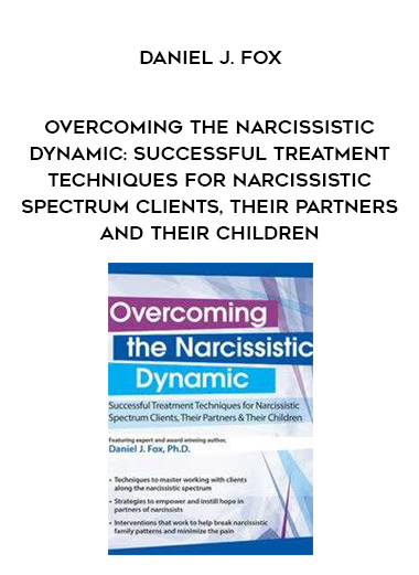 Overcoming the Narcissistic Dynamic: Successful Treatment Techniques for Narcissistic Spectrum Clients
