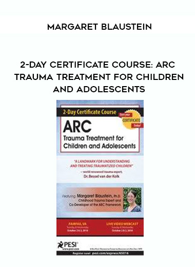 2-Day Certificate Course: ARC Trauma Treatment For Children and Adolescents digital download