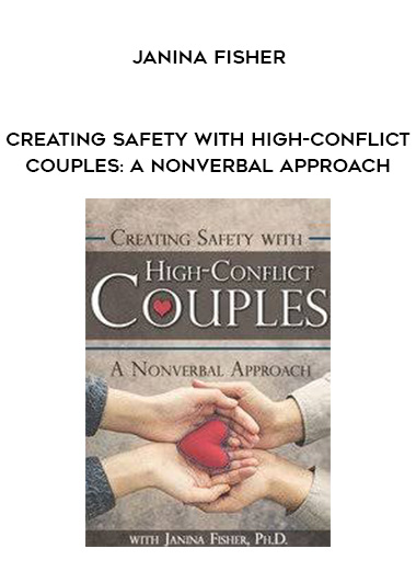 Creating Safety with High-Conflict Couples: A Nonverbal Approach - Janina Fisher digital download