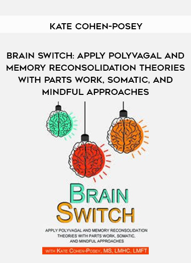 Brain Switch: Apply Polyvagal and Memory Reconsolidation Theories with Parts Work