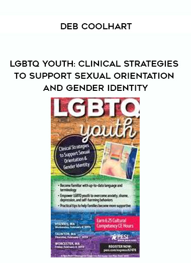 LGBTQ Youth: Clinical Strategies to Support Sexual Orientation and Gender Identity - Deb Coolhart digital download