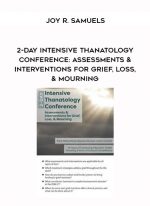 2-Day Intensive Thanatology Conference: Assessments & Interventions for Grief