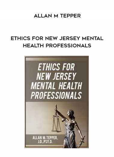 Ethics for New Jersey Mental Health Professionals - Allan M Tepper digital download