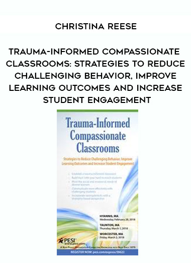 Trauma-Informed Compassionate Classrooms: Strategies to Reduce Challenging Behavior