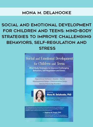 Social and Emotional Development for Children and Teens: Mind-Body Strategies to Improve Challenging Behaviors