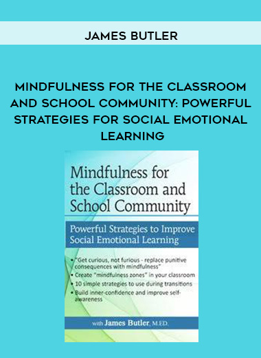 Mindfulness for The Classroom and School Community: Powerful Strategies for Social Emotional Learning - James Butler digital download