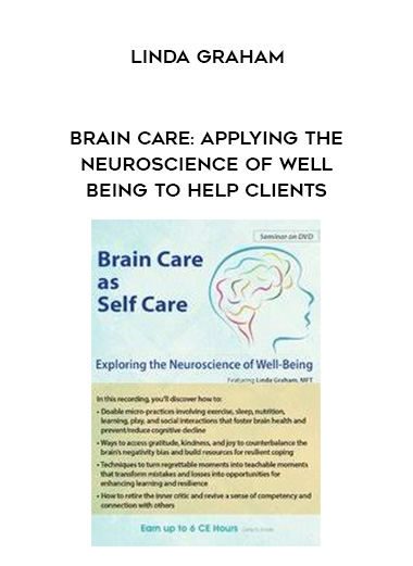 Brain Care: Applying the Neuroscience of Well-Being to Help Clients - Linda Graham digital download