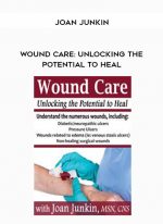 Wound Care: Unlocking the Potential to Heal - Joan Junkin digital download