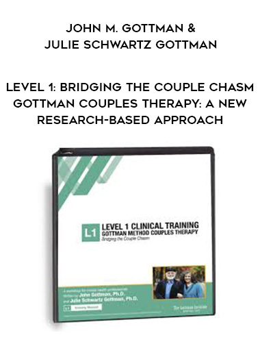 Level 1: Bridging the Couple Chasm--Gottman Couples Therapy: A New Research-Based Approach - John M. Gottman & Julie Schwartz Gottman digital download