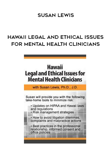 Hawaii Legal and Ethical Issues for Mental Health Clinicians - Susan Lewis digital download