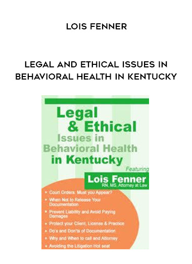 Legal and Ethical Issues in Behavioral Health in Kentucky - Lois Fenner digital download