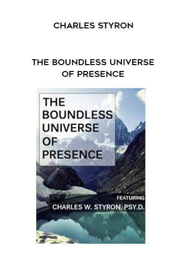 The Boundless Universe of Presence - Charles Styron digital download