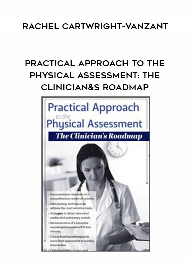 Practical Approach to the Physical Assessment: The Clinician&s Roadmap - Rachel Cartwright-Vanzant digital download