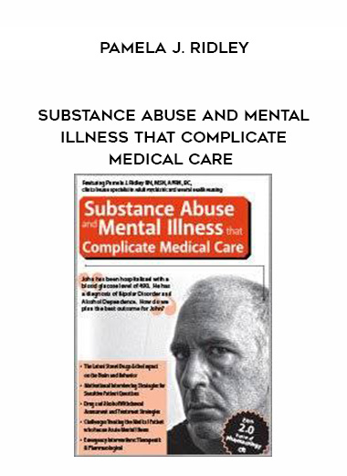 Substance Abuse and Mental Illness that Complicate Medical Care - Pamela J. Ridley digital download