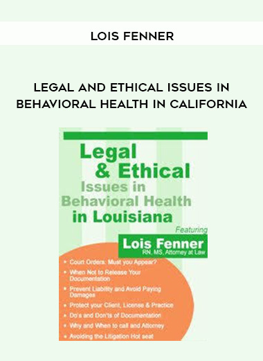 Legal and Ethical Issues in Behavioral Health in California - Lois Fenner digital download
