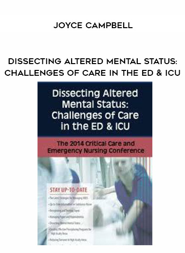 Dissecting Altered Mental Status: Challenges of Care in the ED & ICU - Joyce Campbell digital download