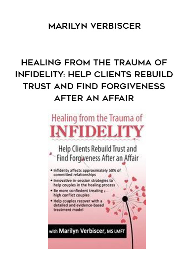 Healing from the Trauma of Infidelity: Help Clients Rebuild Trust and Find Forgiveness After an Affair - Marilyn Verbiscer digital download