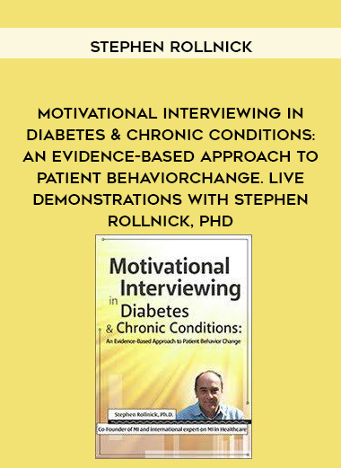 Motivational Interviewing in Diabetes & Chronic Conditions: An Evidence-Based Approach to Patient Behavior Change. Live demonstrations with Stephen Rollnick