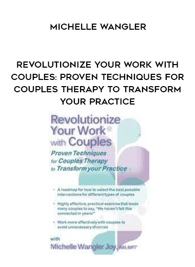 Revolutionize Your Work with Couples: Proven Techniques for Couples Therapy to Transform Your Practice - Michelle Wangler digital download