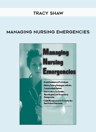 Managing Nursing Emergencies - Tracy Shaw digital download