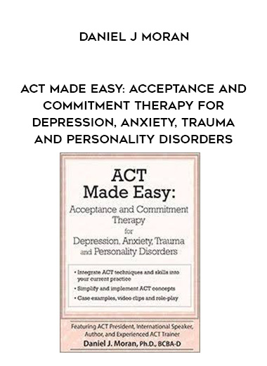 ACT Made Easy: Acceptance and Commitment Therapy for Depression