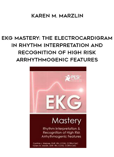 EKG Mastery: The Electrocardigram in Rhythm Interpretation and Recognition of High Risk Arrhythmogenic Features - Karen M. Marzlin digital download