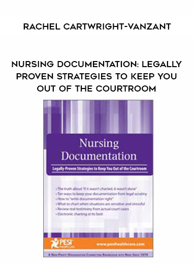 Nursing Documentation: Legally-Proven Strategies to Keep You Out of the Courtroom - Rachel Cartwright-Vanzant digital download
