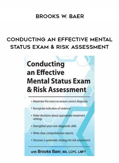 Conducting an Effective Mental Status Exam & Risk Assessment - Brooks W. Baer digital download